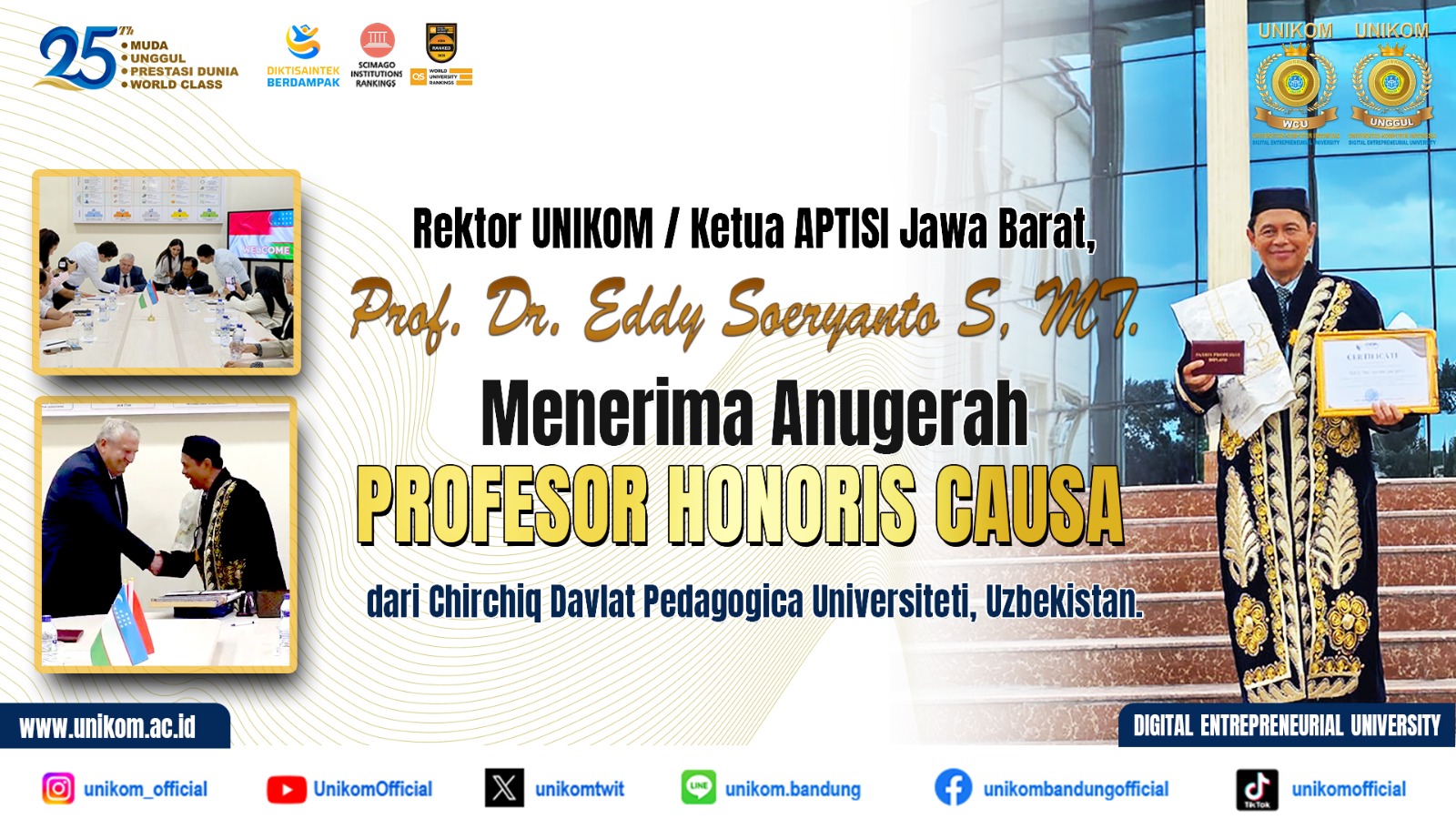 Rektor UNIKOM / Ketua APTISI Jawa Barat, Prof. Dr. Eddy Soeryanto Soegoto, MT., Menerima Anugerah Profesor Honoris Causa dari Chirchiq Davlat Pedagogica Universiteti, Uzbekistan.